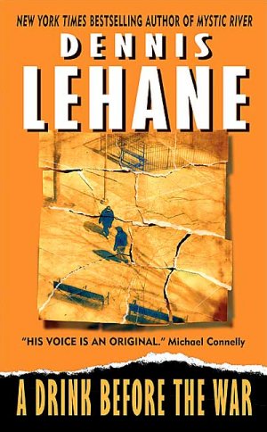Dennis Lehane A Drink Before the War