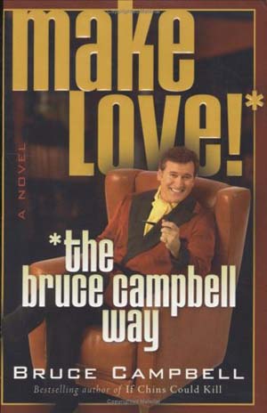 Bruce Campbell make love!*... *the bruce campbell way
